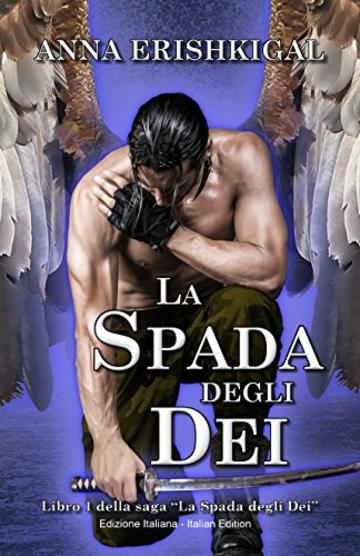 La Spada degli Dei (Edizione Italiana) (Italian Edition): La Spada degli Dei (Edizione Italiana)