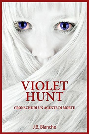 Violet Hunt: Cronache di un agente di morte