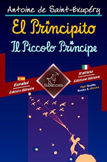 El Principito - Il Piccolo Principe: Textos bilingües en paralelo - Bilingue con testo a fronte: Español-Italiano / Spagnolo-Italiano (Dual Language Easy Reader Vol. 83)