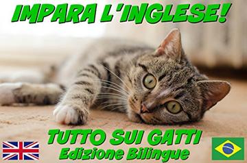 IMPARA L'INGLESE!  TUTTO SUI GATTI (CON AUDIO): Edizione Bilingue (Inglese/Italiano) (Impara l'inglese! Tutto su... Vol. 2)