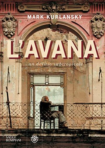 L'Avana: Un delirio subtropicale