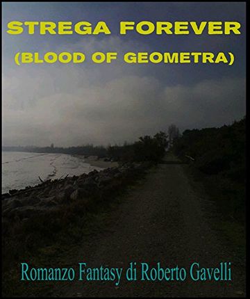 Strega Forever: (Blood of Geometra)