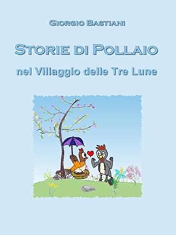 Storie di Pollaio: Villaggio delle "Tre Lune"