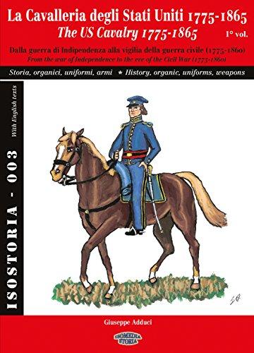 La Cavalleria degli Stati Uniti 1775-1865 - 1° vol.: The US Cavalry 1775-1865 - 1° vol. (IsoStoria)