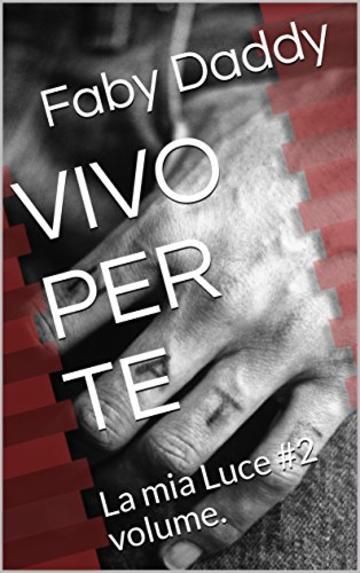 VIVO PER TE: La mia Luce #2 volume.