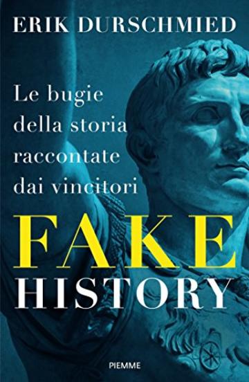 Fake History: Le bugie della storia raccontate dai vincitori