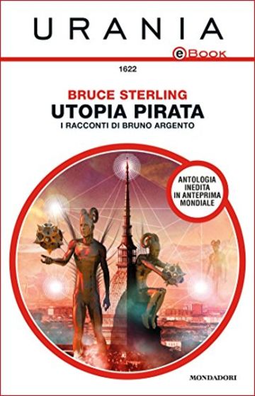 Utopia pirata - I racconti di Bruno Argento (Urania)