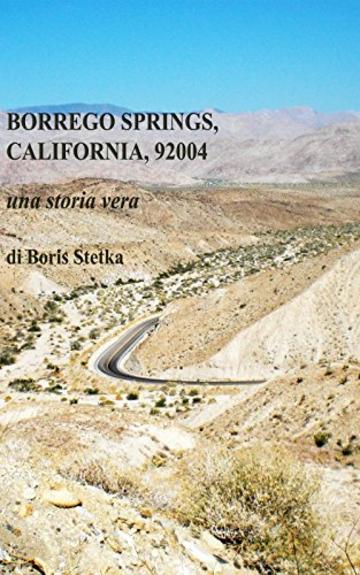 Borrego Springs, California, 92004: dal teatro al deserto, una storia vera