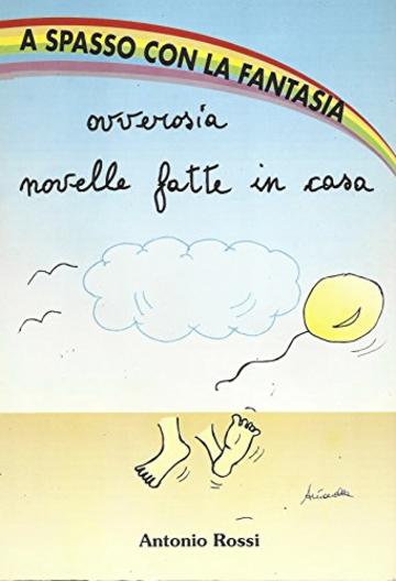 A SPASSO CON LA FANTASIA: Novelle fatte in casa