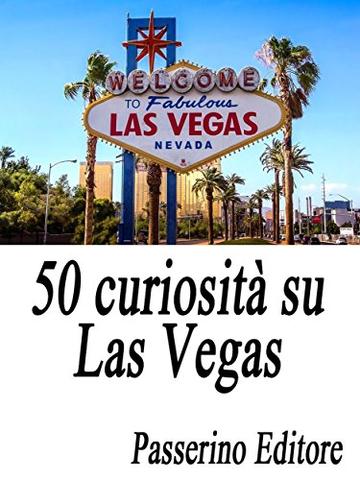 50 curiosità su Las Vegas
