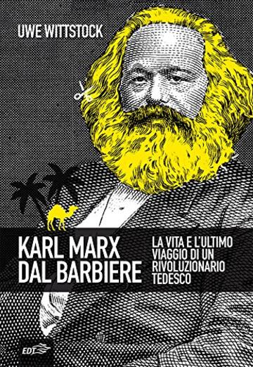 Karl Marx dal barbiere: La vita e l'ultimo viaggio di un rivoluzionario tedesco