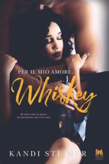 Per il mio amore, Whiskey (Always Romance)