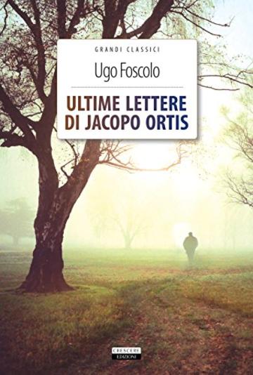 Ultime lettere di Jacopo Ortis: Ediz. integrale (Classici del pensiero)