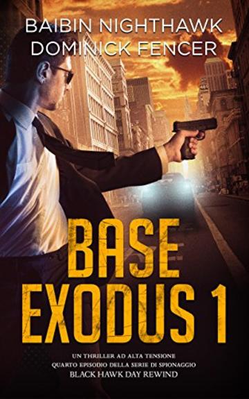 Base Exodus 1: Quarto episodio della serie di spionaggio Black Hawk Day Rewind