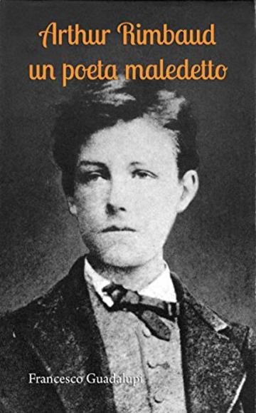 Arthur Rimbaud un poeta maledetto