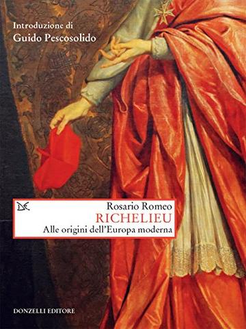Richelieu: Alle origini dell'Europa moderna