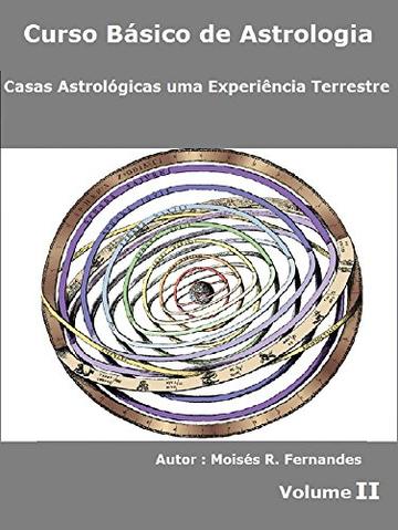 Casas Astrológicas uma Experiência Terrestre (Curso Básico de Astrologia Livro 2) (Portuguese Edition)
