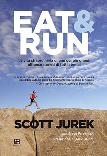 Eat & Run. La vita straordinaria di uno dei più grandi ultramaratoneti di tutti i tempi (Disport)