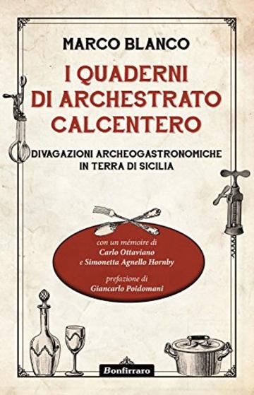 I quaderni di Archestrato Calcentero: Divagazioni archeogastronomiche in terra di Sicilia