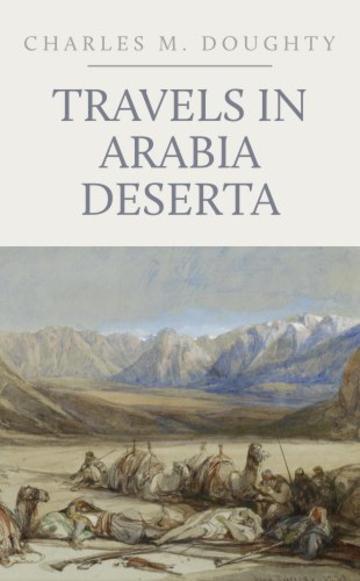 Travels in Arabia Deserta: Two Volumes in One (English Edition)