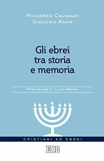 Gli Ebrei tra storia e memoria: Prefazione di Luigi Nason