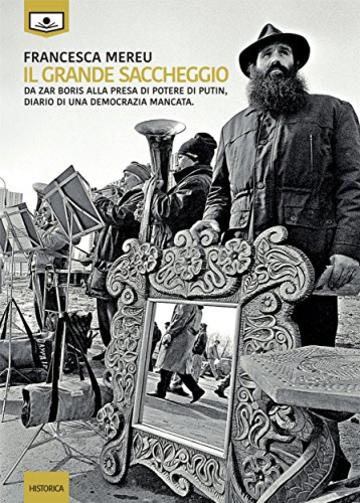 Il grande saccheggio – da zar Boris alla presa di potere di Putin, diario di una democrazia mancata