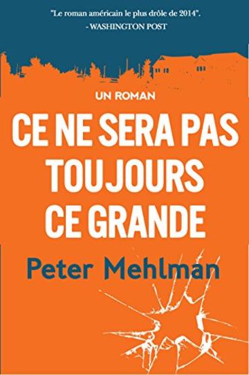 Ce ne sera pas toujours ce grand: un roman (French Edition)