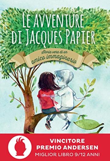 Le avventure di Jacques Papier: Storia vera di un amico immaginario