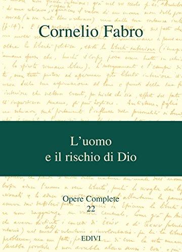 L'uomo e il rischio di Dio (Cornelio Fabro - Opere Complete Vol. 22)