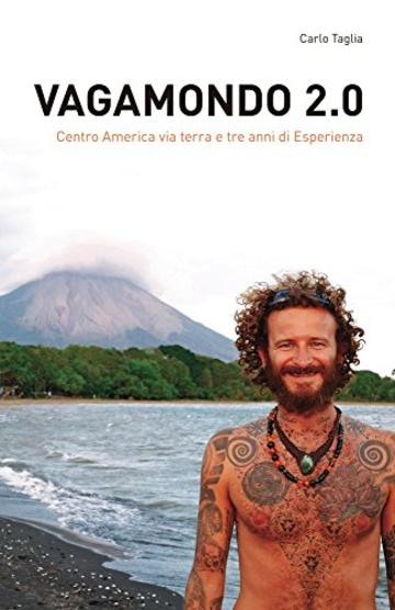 Vagamondo 2.0: Centro America via terra e tre anni di Esperienza