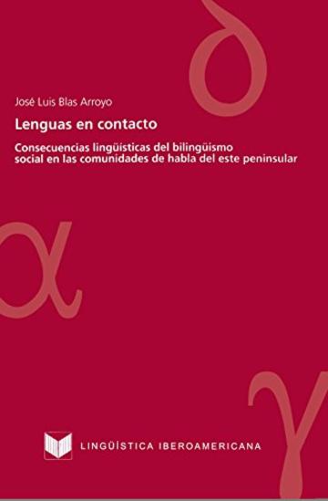 Lenguas en contacto: Consecuencias lingüísticas del bilingüismo social en las comunidades de habla del este peninsular (Lingüística Iberoamericana nº 7) (Spanish Edition)