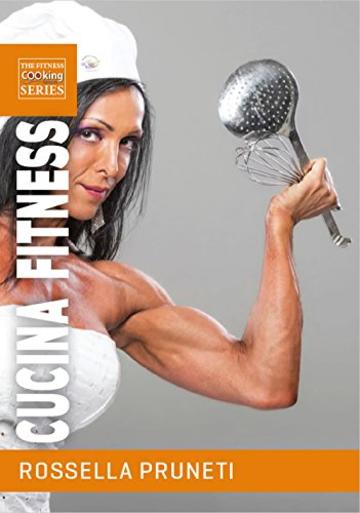 Cucina fitness.: Ricette gustose e salutari per organizzare facilmente la tua dieta e trasformare il tuo corpo (The Fitness Cooking Laboratories Vol. 5)