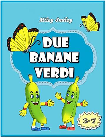 Libri per bambini età 4–8: Due Banane Verdi (storie della buonanotte per bambini)