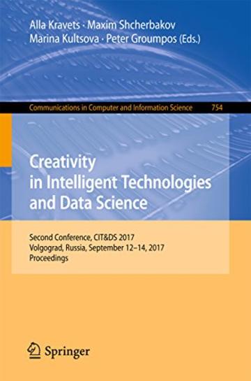 Creativity in Intelligent Technologies and Data Science: Second Conference, CIT&DS 2017, Volgograd, Russia, September 12-14, 2017, Proceedings (Communications in Computer and Information Science)