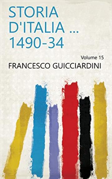 Storia d'Italia ... 1490-34 Volume 15