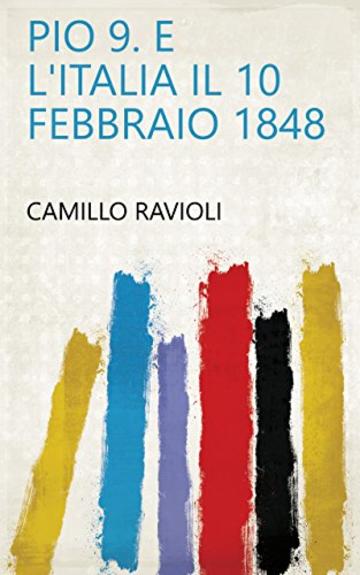 Pio 9. e l'Italia il 10 febbraio 1848