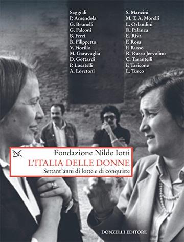 L'Italia delle donne: Settant'anni di lotte e di conquiste