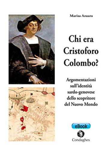 Chi era Cristoforo Colombo?: Argomentazioni sull'identità sardo-genovese dello scopritore del Nuovo Mondo (Pósidos)