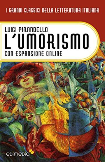 L'umorismo con espansione online (annotato) (I Grandi Classici della Letteratura Italiana Vol. 25)