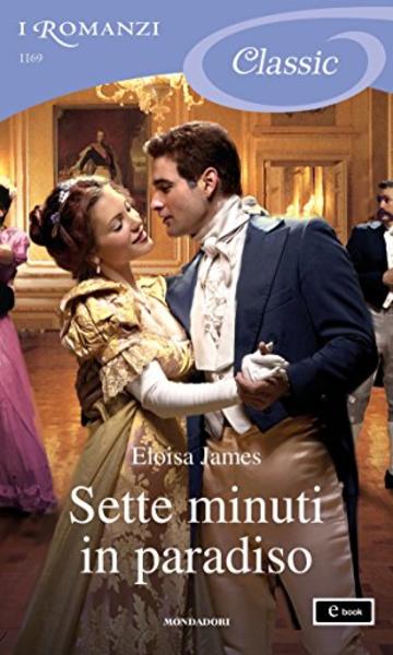 Sette minuti in paradiso (I Romanzi Classic) (Serie Desperate Duchesses by the Numbers Vol. 3)