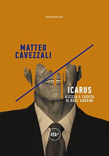 Icarus: Ascesa e caduta di Raul Gardini (Indi)