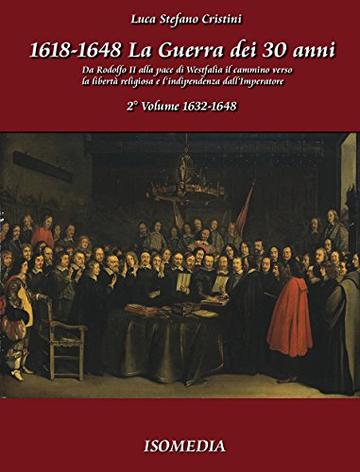 La guerra dei 30 anni - 2° Volume 1632-1648 (Isostoria Vol. 7)