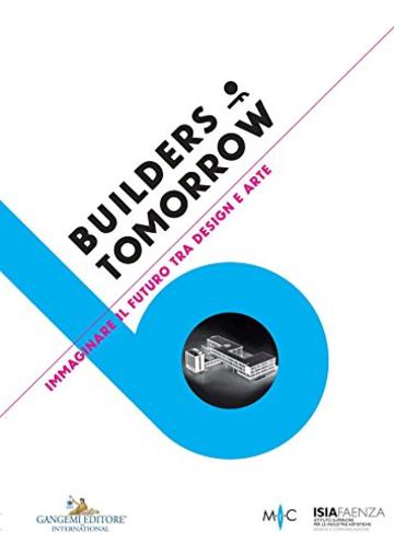 Builders of Tomorrow: Immaginare il futuro tra design e arte