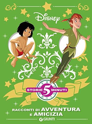 Disney Classics. Racconti di avventura e amicizia (Storie da 5 minuti Vol. 4)
