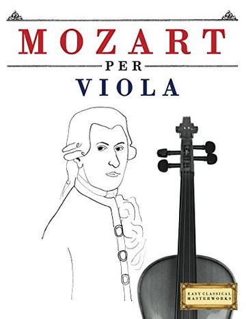 Mozart per Viola: 10 Pezzi Facili per Viola Libro per Principianti