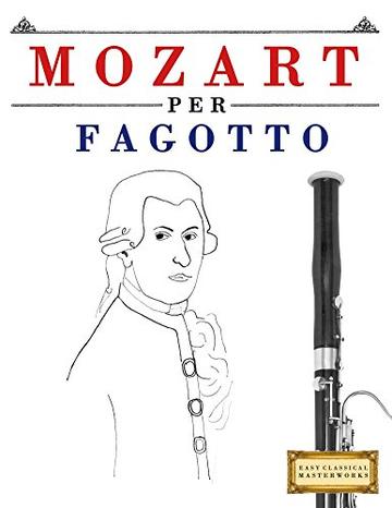 Mozart per Fagotto: 10 Pezzi Facili per Fagotto Libro per Principianti