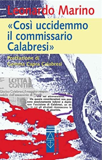 «Così uccidemmo il commissario Calabresi»