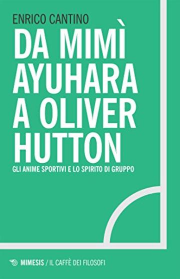 Da Mimì Ayuhara a Oliver Hutton: Gli anime sportivi e lo spirito di gruppo