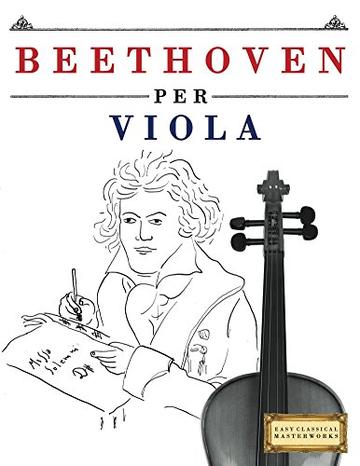 Beethoven per Viola: 10 Pezzi Facili per Viola Libro per Principianti