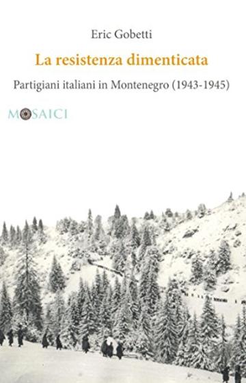 La resistenza dimenticata: Partigiani italiani in Montenegro (1943-1945)